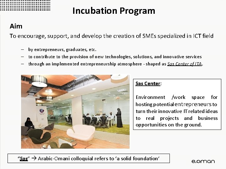 Incubation Program Aim To encourage, support, and develop the creation of SMEs specialized in