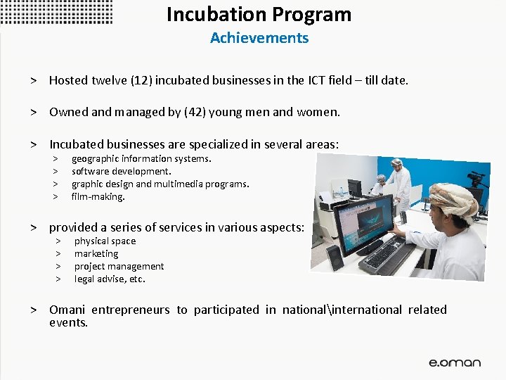Incubation Program Achievements > Hosted twelve (12) incubated businesses in the ICT field –