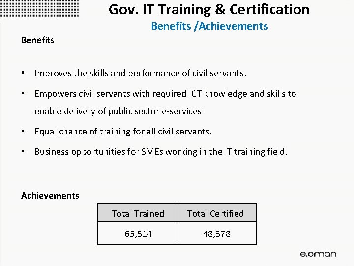 Gov. IT Training & Certification Benefits /Achievements Benefits • Improves the skills and performance