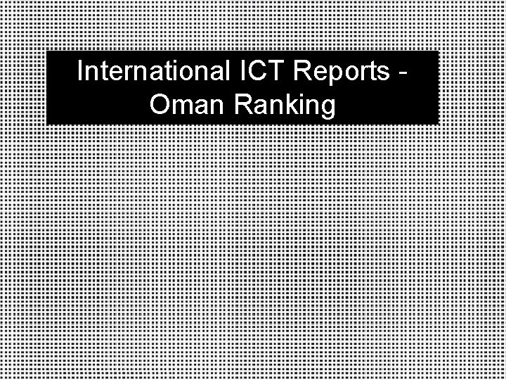 International ICT Reports - Oman Ranking 