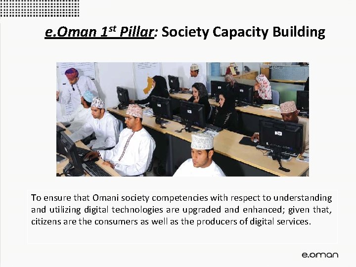 e. Oman 1 st Pillar: Society Capacity Building To ensure that Omani society competencies