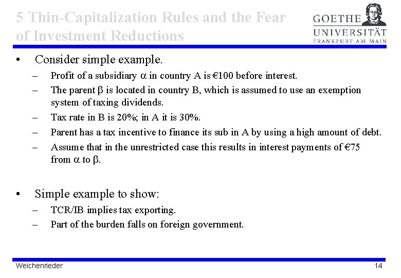 5 Thin-Capitalization Rules and the Fear of Investment Reductions • Consider simple example. –