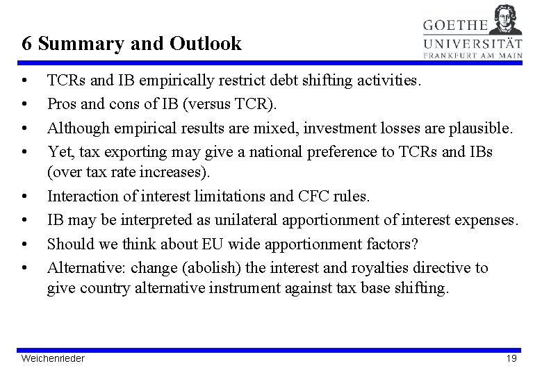 6 Summary and Outlook • • TCRs and IB empirically restrict debt shifting activities.