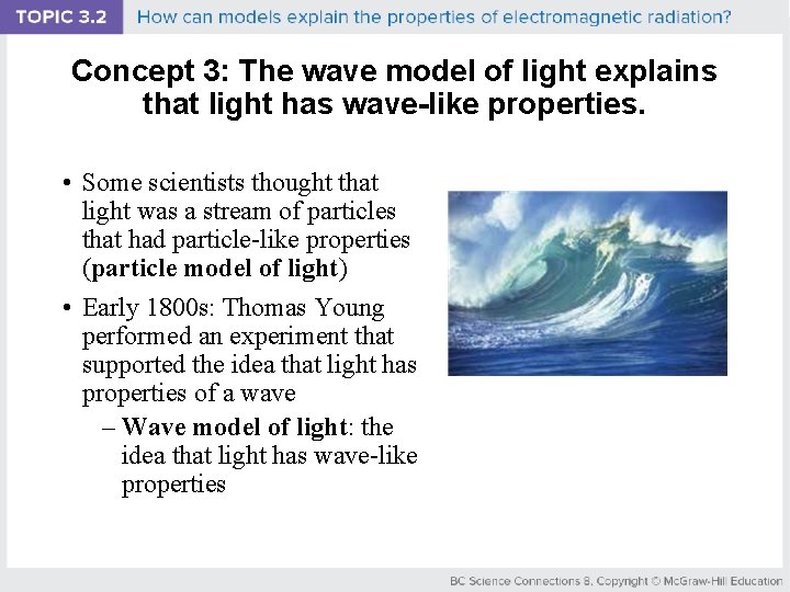 Concept 3: The wave model of light explains that light has wave-like properties. •