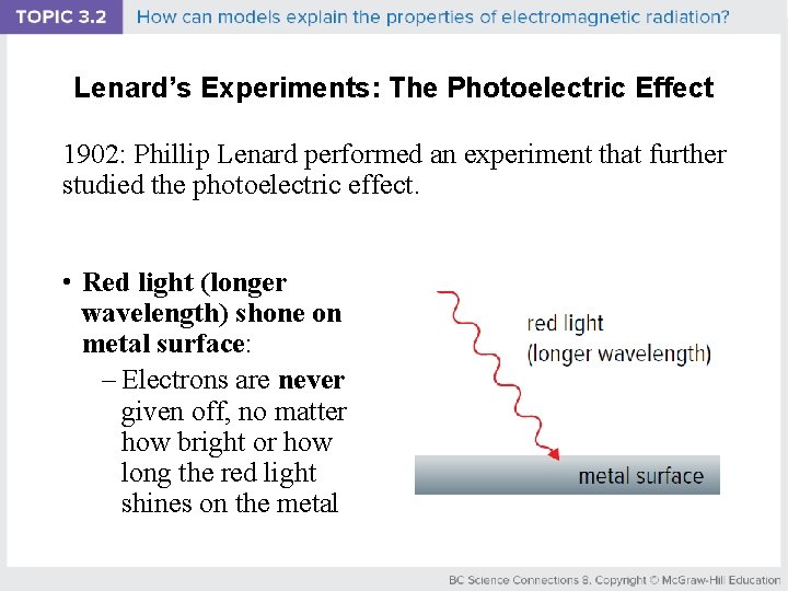 Lenard’s Experiments: The Photoelectric Effect 1902: Phillip Lenard performed an experiment that further studied