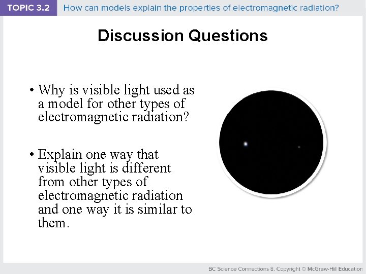 Discussion Questions • Why is visible light used as a model for other types