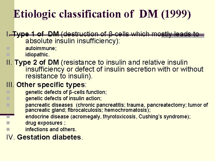 Etiologic classification of DM (1999) I. Type 1 of DM (destruction of β-cells which