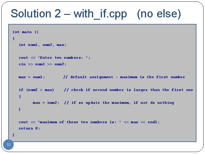 Solution 2 – with_if. cpp (no else) int main () { int num 1,