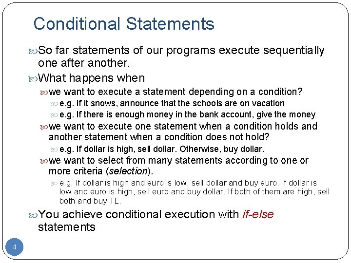 Conditional Statements So far statements of our programs execute sequentially one after another. What