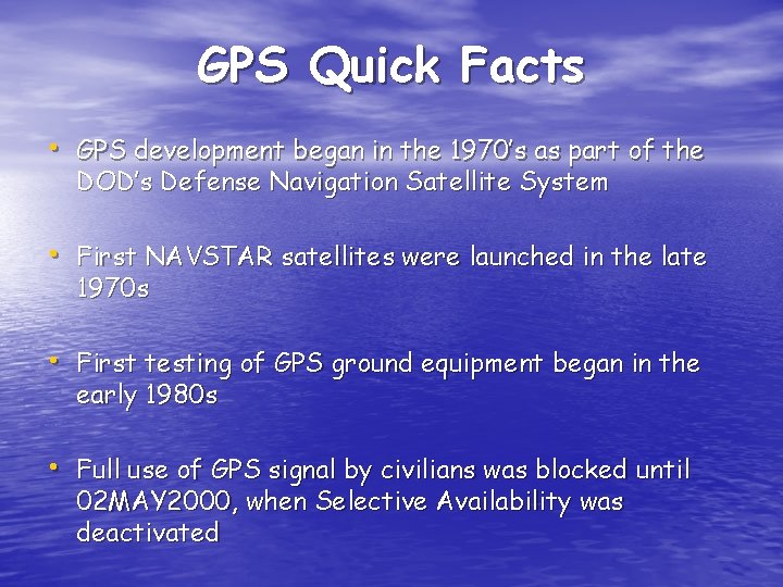 GPS Quick Facts • GPS development began in the 1970’s as part of the