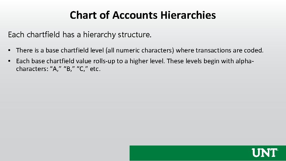 Chart of Accounts Hierarchies Each chartfield has a hierarchy structure. • There is a