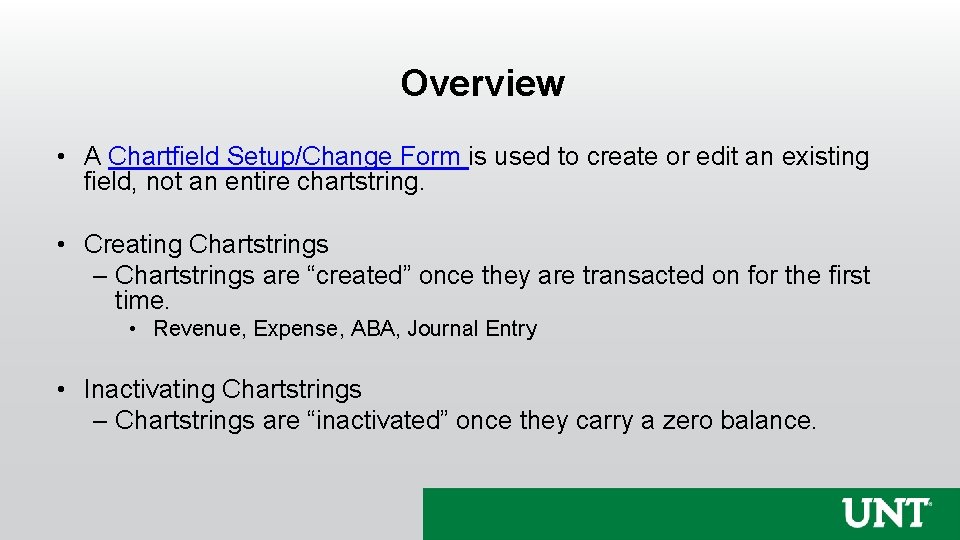 Overview • A Chartfield Setup/Change Form is used to create or edit an existing