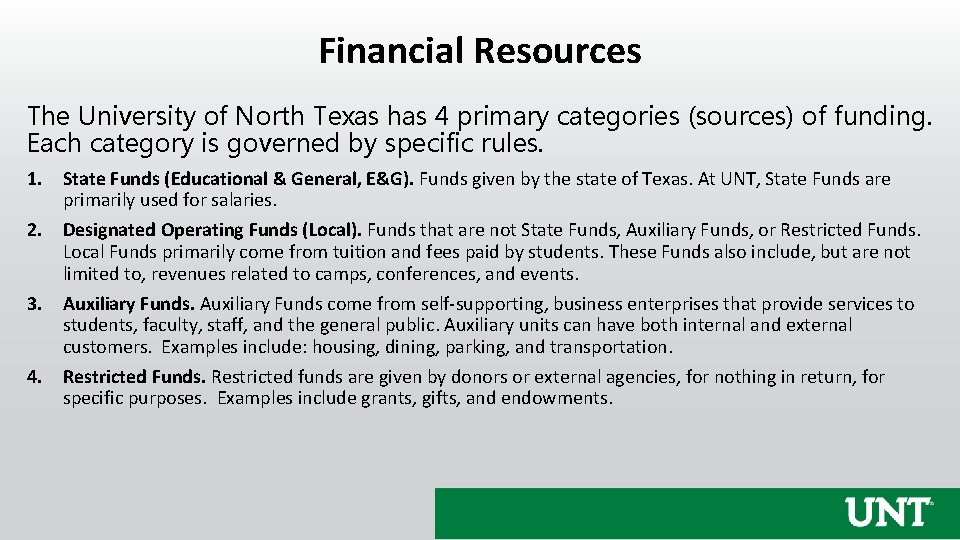 Financial Resources The University of North Texas has 4 primary categories (sources) of funding.