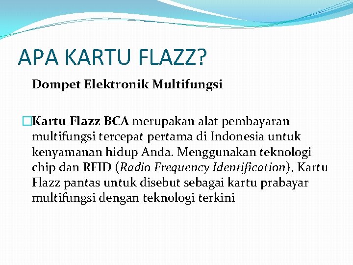 APA KARTU FLAZZ? Dompet Elektronik Multifungsi �Kartu Flazz BCA merupakan alat pembayaran multifungsi tercepat