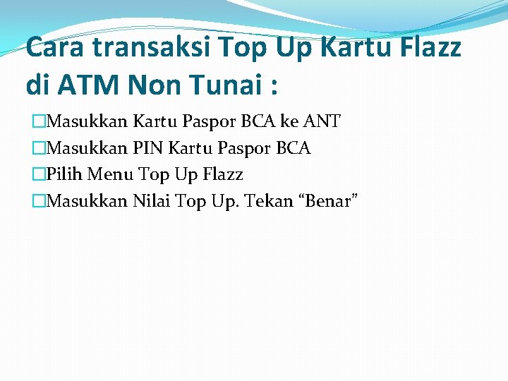 Cara transaksi Top Up Kartu Flazz di ATM Non Tunai : �Masukkan Kartu Paspor