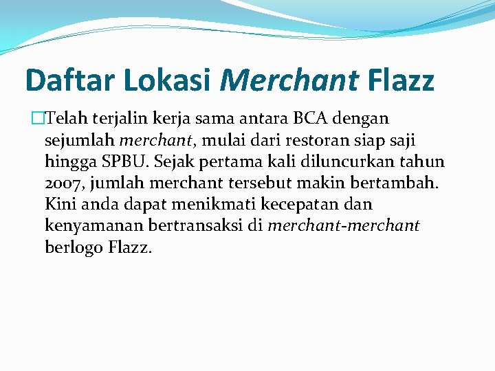 Daftar Lokasi Merchant Flazz �Telah terjalin kerja sama antara BCA dengan sejumlah merchant, mulai