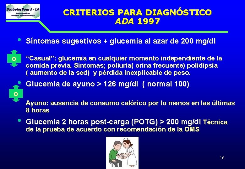 CRITERIOS PARA DIAGNÓSTICO ADA 1997 • o • Síntomas sugestivos + glucemia al azar