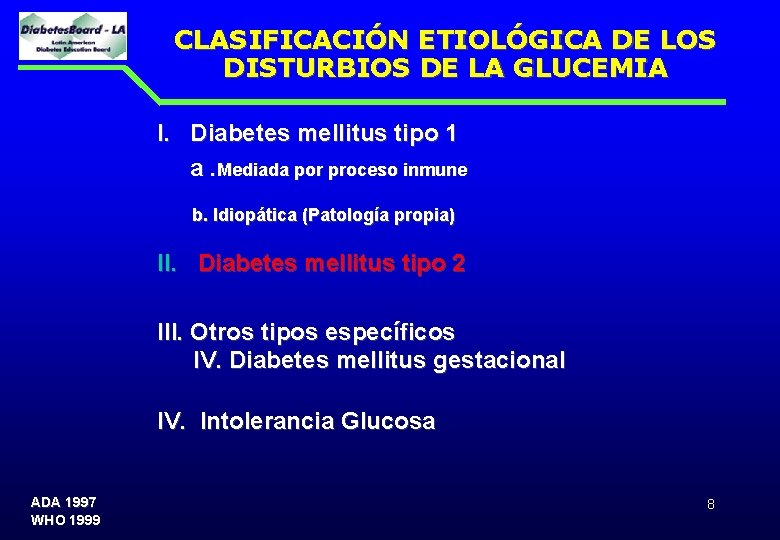 CLASIFICACIÓN ETIOLÓGICA DE LOS DISTURBIOS DE LA GLUCEMIA I. Diabetes mellitus tipo 1 a.