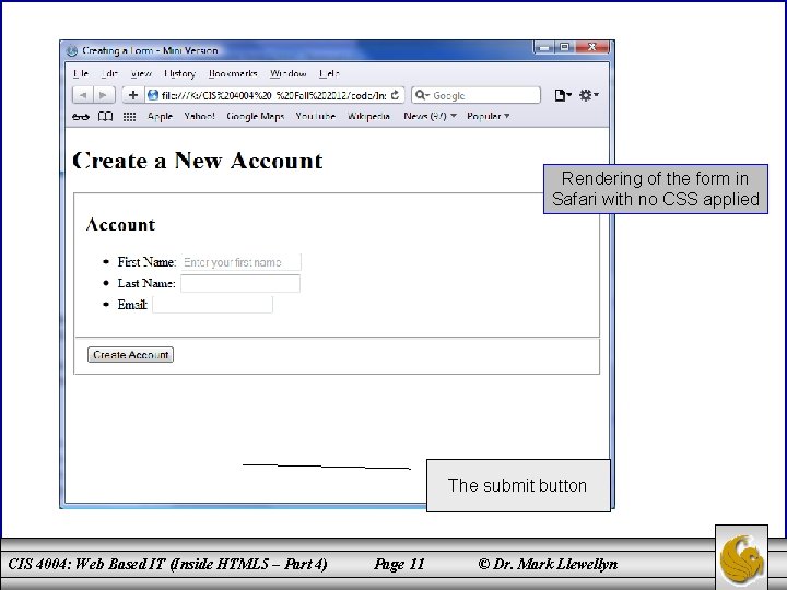 Rendering of the form in Safari with no CSS applied The submit button CIS