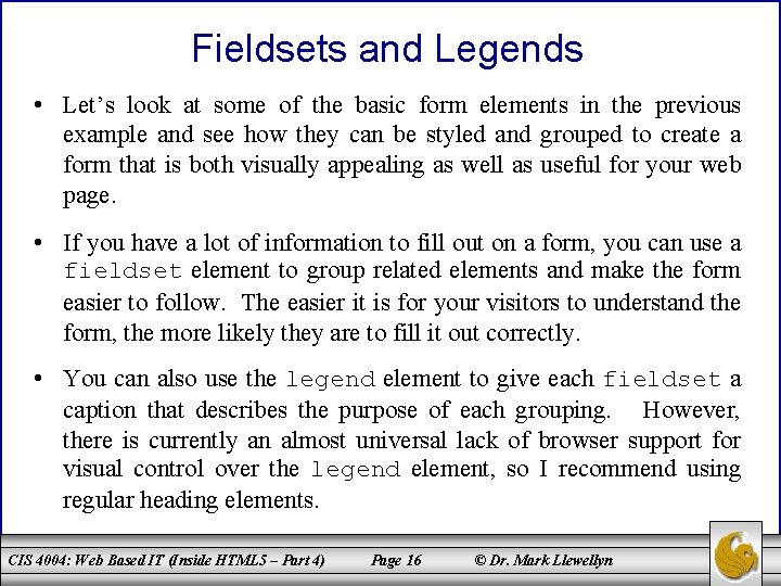 Fieldsets and Legends • Let’s look at some of the basic form elements in