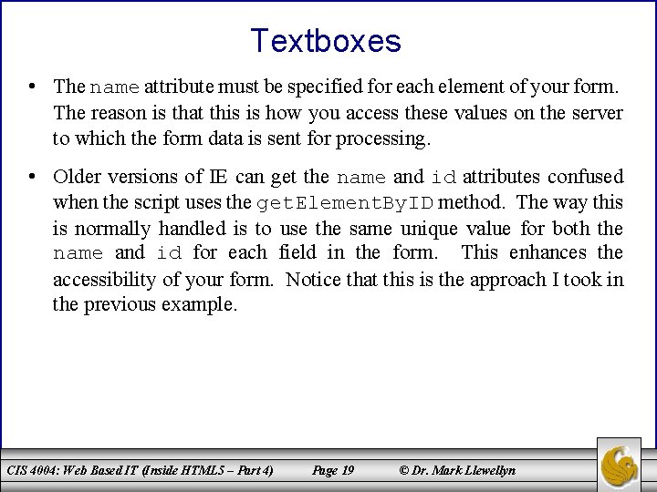 Textboxes • The name attribute must be specified for each element of your form.