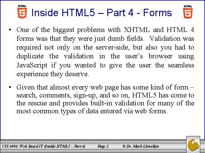 Inside HTML 5 – Part 4 - Forms • One of the biggest problems