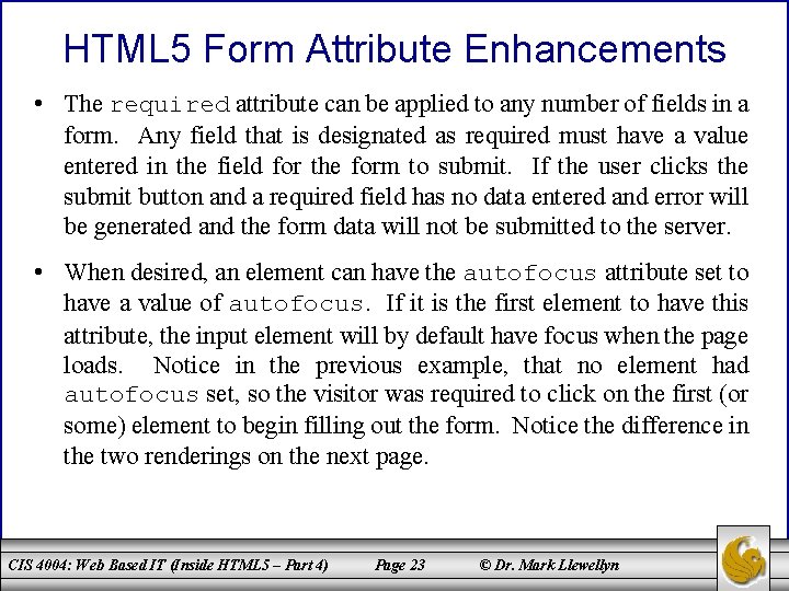 HTML 5 Form Attribute Enhancements • The required attribute can be applied to any