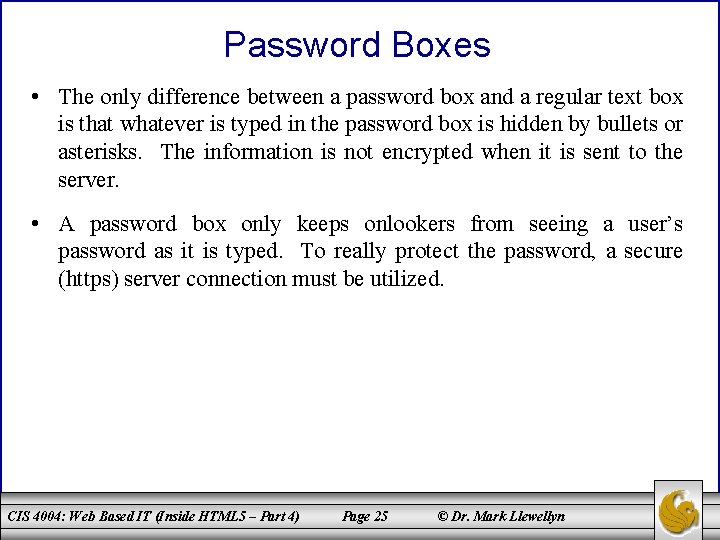 Password Boxes • The only difference between a password box and a regular text