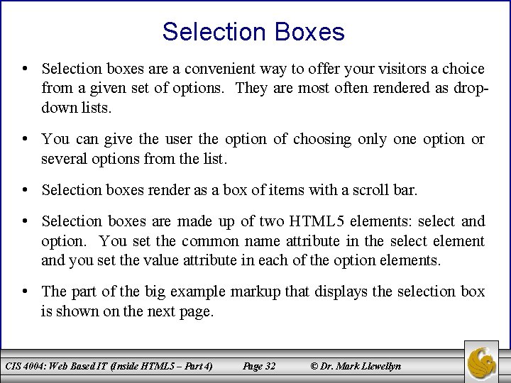 Selection Boxes • Selection boxes are a convenient way to offer your visitors a