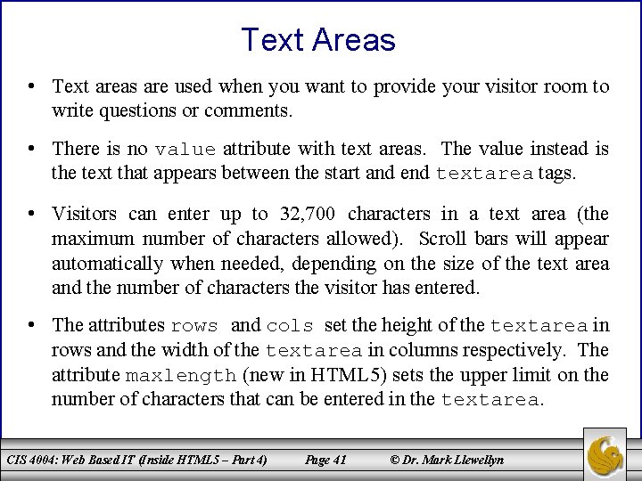 Text Areas • Text areas are used when you want to provide your visitor