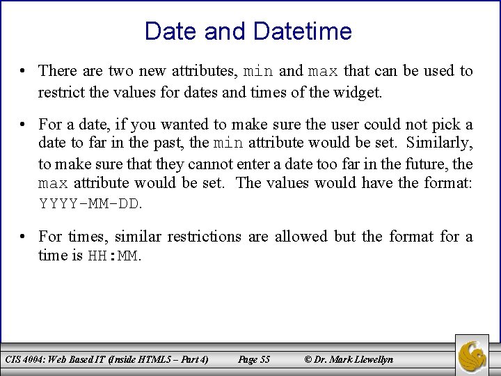 Date and Datetime • There are two new attributes, min and max that can