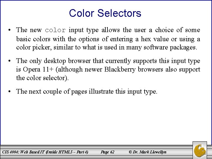 Color Selectors • The new color input type allows the user a choice of