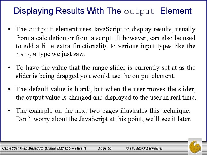 Displaying Results With The output Element • The output element uses Java. Script to