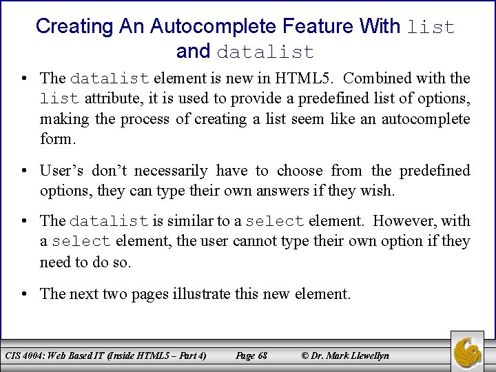 Creating An Autocomplete Feature With list and datalist • The datalist element is new