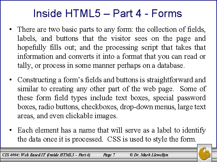 Inside HTML 5 – Part 4 - Forms • There are two basic parts