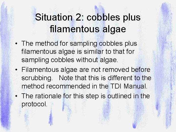 Situation 2: cobbles plus filamentous algae • The method for sampling cobbles plus filamentous
