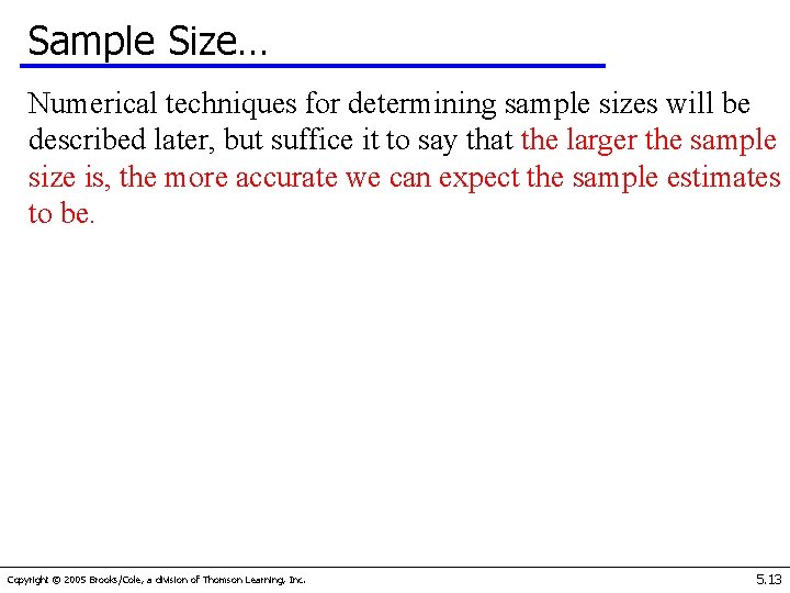 Sample Size… Numerical techniques for determining sample sizes will be described later, but suffice