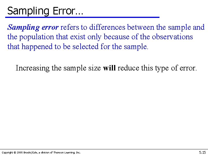 Sampling Error… Sampling error refers to differences between the sample and the population that