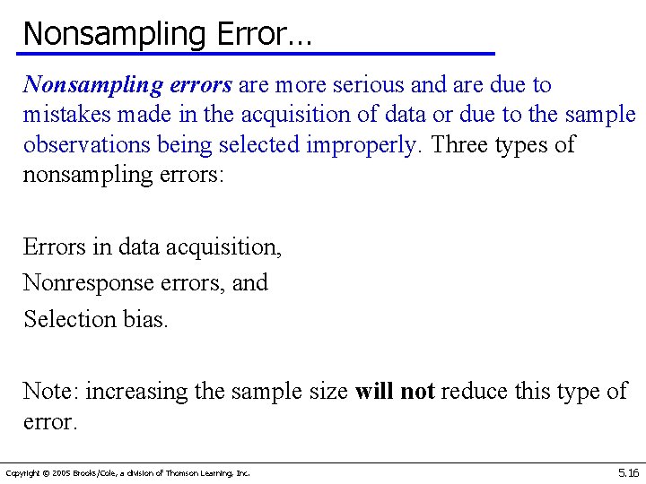 Nonsampling Error… Nonsampling errors are more serious and are due to mistakes made in