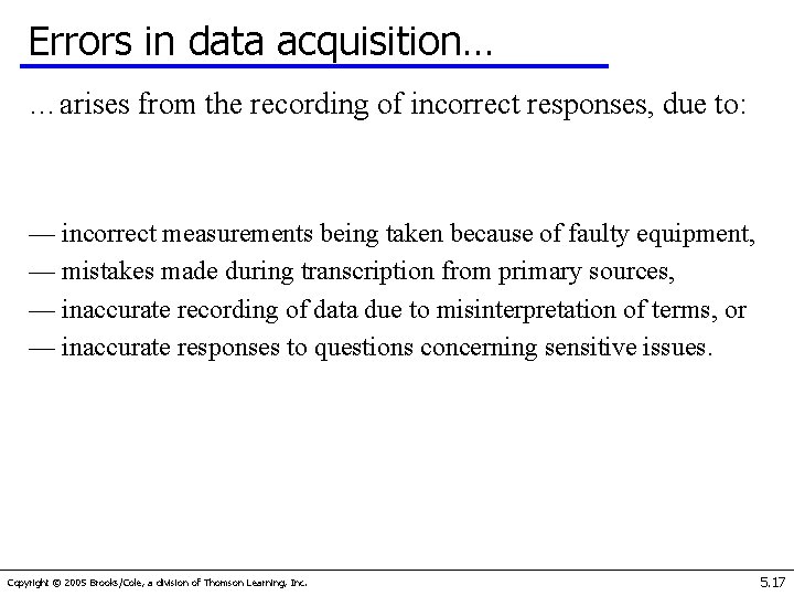 Errors in data acquisition… …arises from the recording of incorrect responses, due to: —