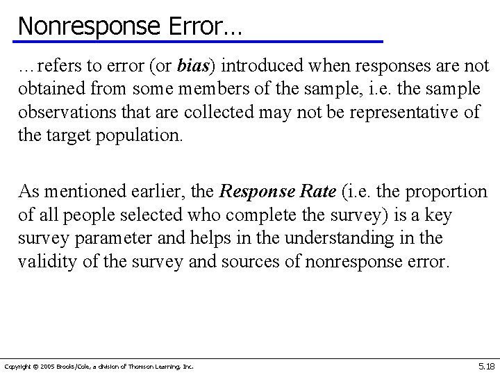 Nonresponse Error… …refers to error (or bias) introduced when responses are not obtained from