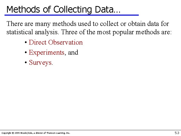 Methods of Collecting Data… There are many methods used to collect or obtain data