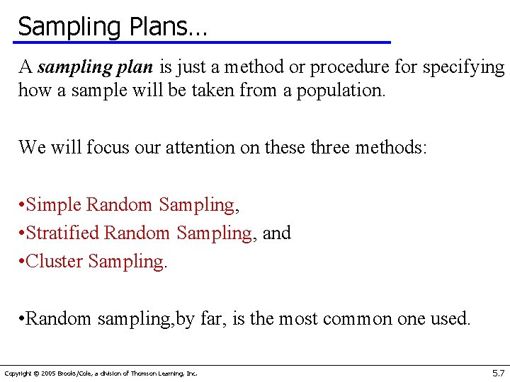 Sampling Plans… A sampling plan is just a method or procedure for specifying how