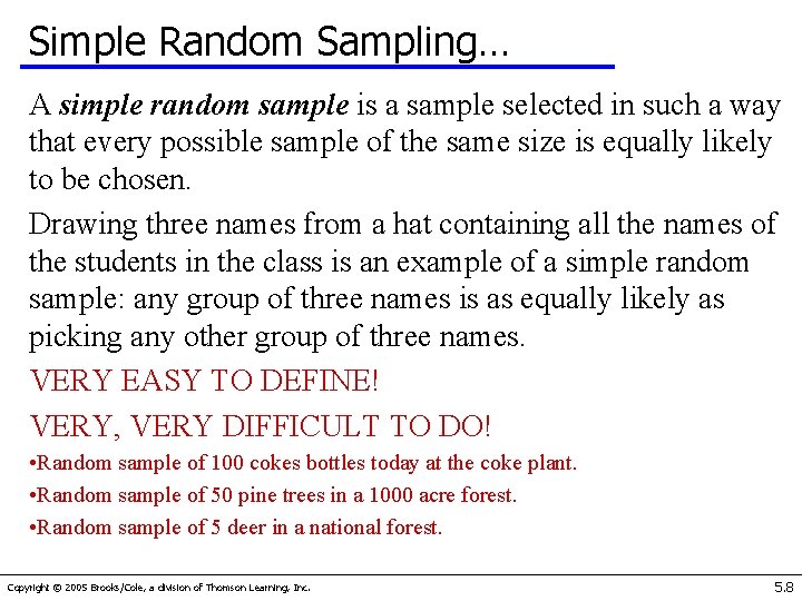 Simple Random Sampling… A simple random sample is a sample selected in such a