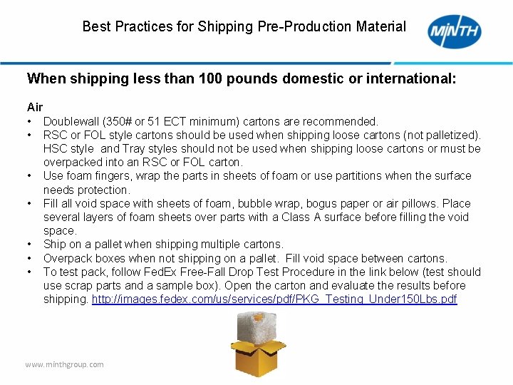 Best Practices for Shipping Pre-Production Material When shipping less than 100 pounds domestic or
