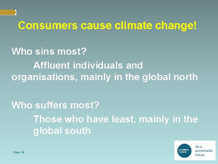 Consumers cause climate change! Who sins most? Affluent individuals and organisations, mainly in the