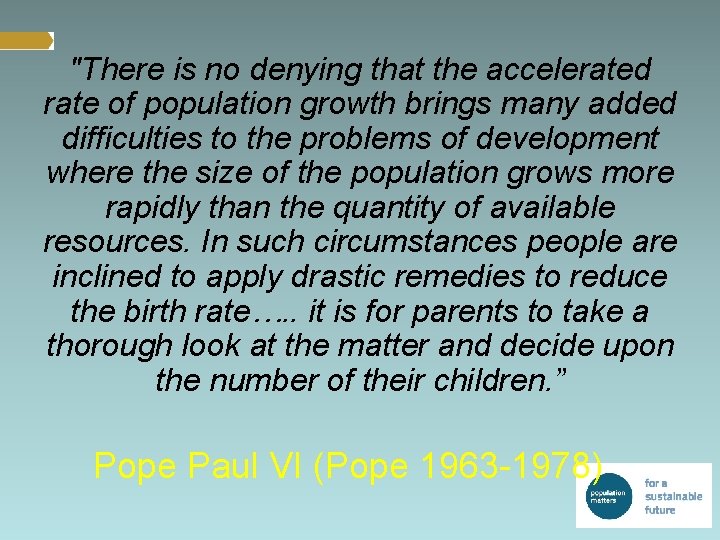 "There is no denying that the accelerated rate of population growth brings many added