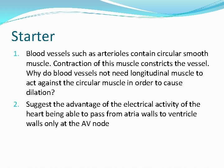 Starter 1. Blood vessels such as arterioles contain circular smooth muscle. Contraction of this