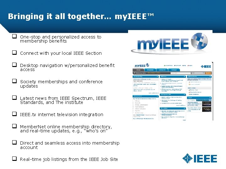 Bringing it all together… my. IEEE™ q One-stop and personalized access to membership benefits