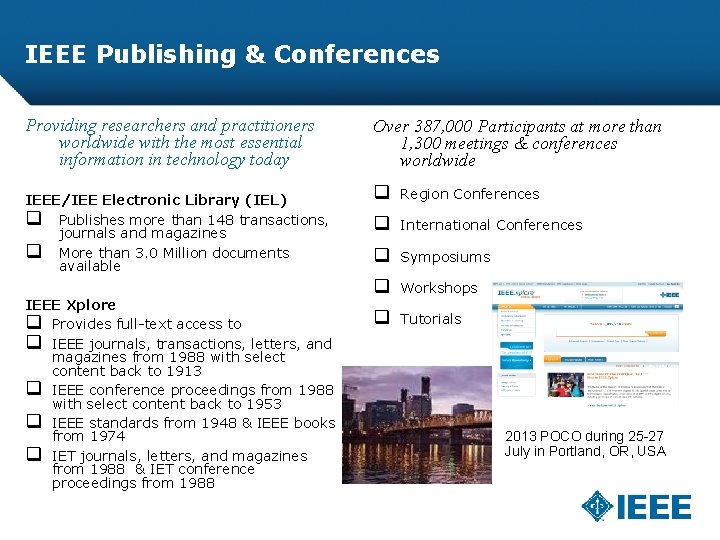 IEEE Publishing & Conferences Providing researchers and practitioners worldwide with the most essential information